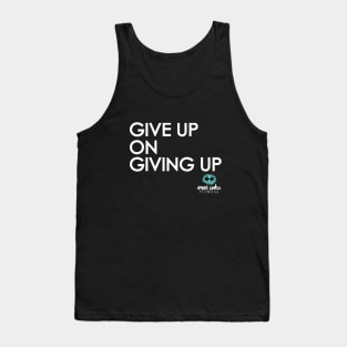 GIVE UP ON GIVING UP Tank Top